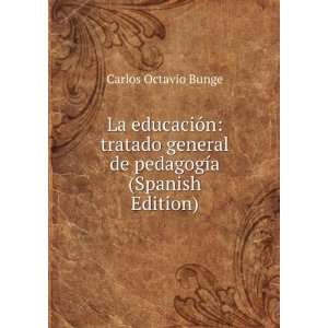   general de pedagogÃ­a (Spanish Edition) Carlos Octavio Bunge Books