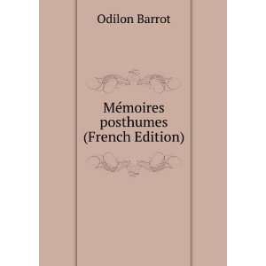    MÃ©moires posthumes (French Edition) Odilon Barrot Books