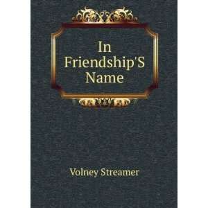  In FriendshipS Name: Volney Streamer: Books