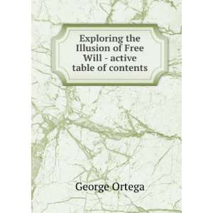   Illusion of Free Will   active table of contents George Ortega Books
