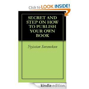 SECRET AND STEP ON HOW TO PUBLISH YOUR OWN BOOK: Feyisetan Soremekun 