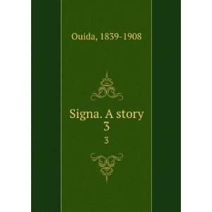  Signa. A story. 3: 1839 1908 Ouida: Books