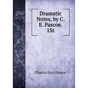  Dramatic Notes, by C. E. Pascoe. 1St Charles Eyre Pascoe Books