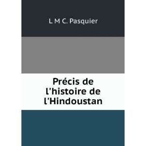    PrÃ©cis de lhistoire de lHindoustan: L M C. Pasquier: Books