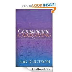 Compassionate Caregiving: Practical Help and Spiritual Encouragement 