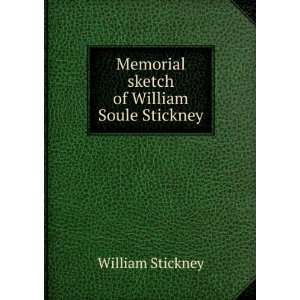   sketch of William Soule Stickney: William Stickney:  Books