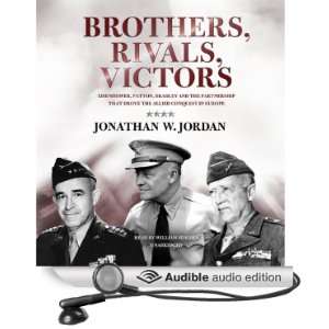  Brothers, Rivals, Victors Eisenhower, Patton, Bradley 