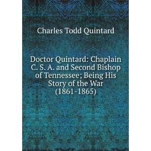  Doctor Quintard: Chaplain C. S. A. and Second Bishop of 