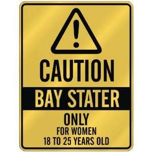 CAUTION  BAY STATER ONLY FOR WOMEN 18 TO 25 YEARS OLD  PARKING SIGN 
