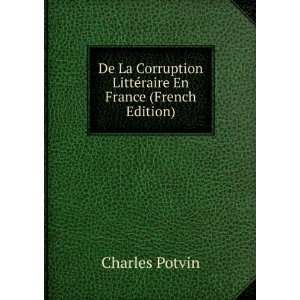   LittÃ©raire En France (French Edition) Charles Potvin Books