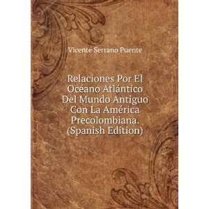   rica Precolombiana. (Spanish Edition): Vicente Serrano Puente: Books