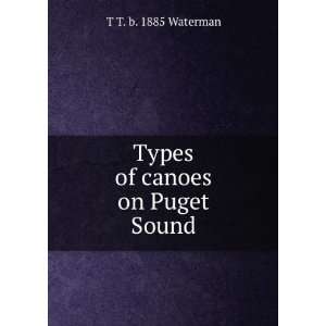    Types of canoes on Puget Sound T T. b. 1885 Waterman Books
