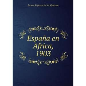   en Africa, 1903: Ramon Espinosa de los Monteros:  Books