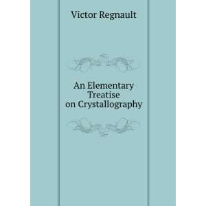   Treatise on Crystallography Victor Regnault  Books