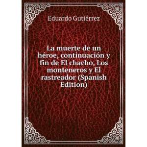   fin de El chacho, Los monteneros y El rastreador (Spanish Edition