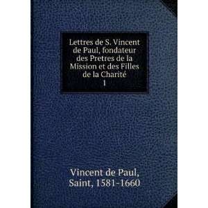  Lettres de S. Vincent de Paul, fondateur des Pretres de la 