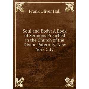  Soul and Body A Book of Sermons Preached in the Church of 