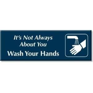  Its Not Always About You Wash Your Hands (with Graphic 