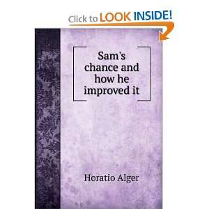  Sams chance and how he improved it Horatio Alger Books