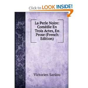  La perle noire (French Edition) Victorien Sardou Books