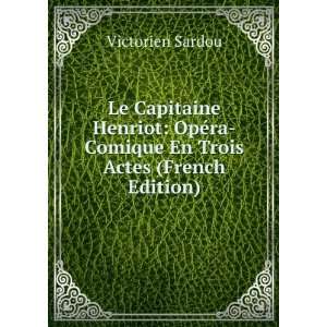   En Trois Actes (French Edition) Victorien Sardou  Books