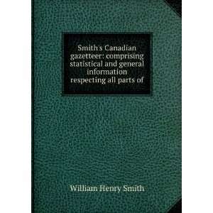  Smiths Canadian gazetteer comprising statistical and general 