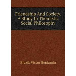  Friendship And Society, A Study In Thomistic Social Philosophy 