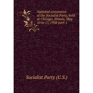   10 to 17, 1908; John M. Socialist Party U.S Work  Books