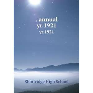  . annual. yr.1921 Shortridge High School Books
