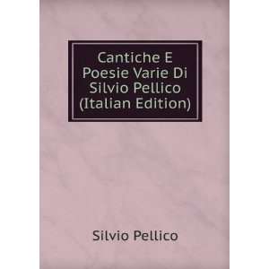   Varie Di Silvio Pellico (Italian Edition): Silvio Pellico: Books