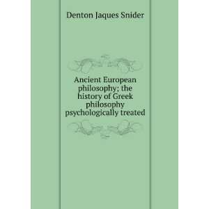   Greek philosophy psychologically treated Denton Jaques Snider Books