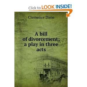  A bill of divorcement; a play in three acts Clemence Dane Books