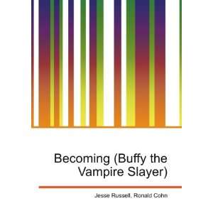   Becoming (Buffy the Vampire Slayer) Ronald Cohn Jesse Russell Books