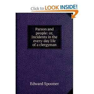   Incidents in the every day life of a clergyman Edward Spooner Books