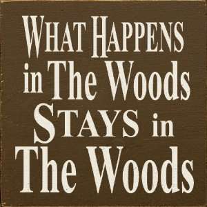  What Happens In The Woods Stays In The Woods Wooden Sign 