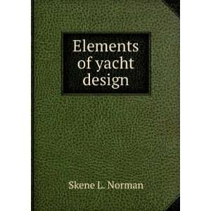  Elements of yacht design, (9781275490864) Norman L. Skene Books