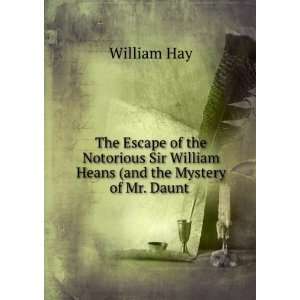  Sir William Heans (and the Mystery of Mr. Daunt . William Hay Books