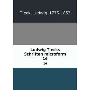   Schriften microform. 16 Ludwig, 1773 1853 Tieck  Books