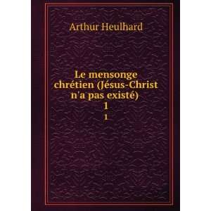   tien (JÃ©sus Christ na pas existÃ©) . 1 Arthur Heulhard Books