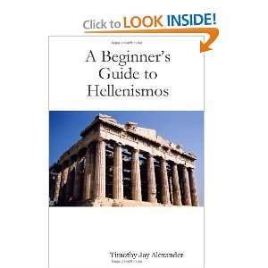   Guide to Hellenismos [Paperback]: Timothy Jay Alexander: Books