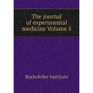   of experimental medicine Volume 5 Rockefeller Institute Books