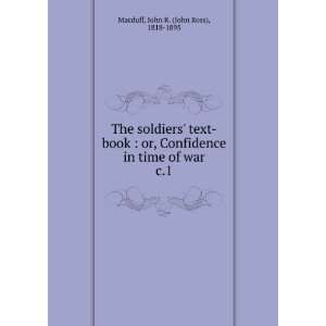  The soldiers text book  or, Confidence in time of war. c 