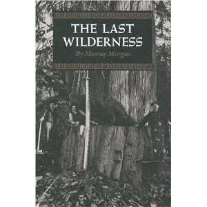   Last Wilderness (Washington Papers) [Paperback] Murray Morgan Books