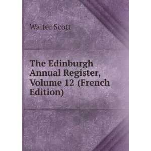  Annual Register, Volume 12 (French Edition): Walter Scott: Books