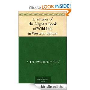 of the Night A Book of Wild Life in Western Britain Alfred Wellesley 