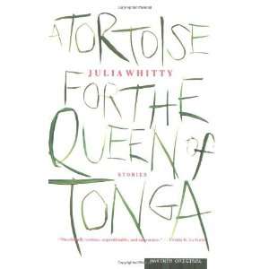   for the Queen of Tonga: Stories [Paperback]: Julia Whitty: Books