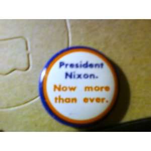 President Nixon Now More Than Ever Campaign Button
