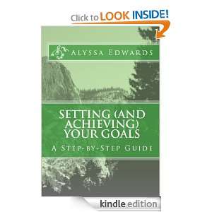 Setting (And Achieving) Your Goals A Step by Step Guide Alyssa 