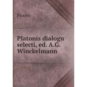    Platonis dialogu selecti, ed. A.G. Winckelmann: Plato: Books