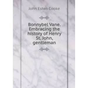   the history of Henry St. John, gentleman John Esten Cooke Books